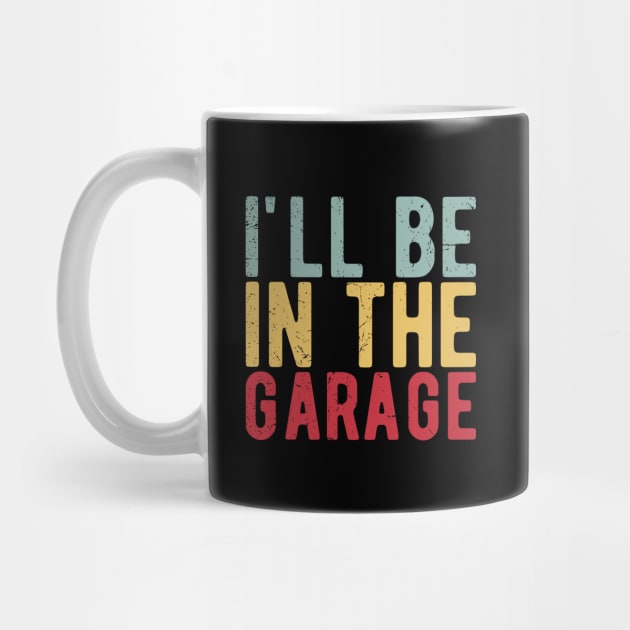 Ill Be In The Garage funny mechanic quotes by Gaming champion